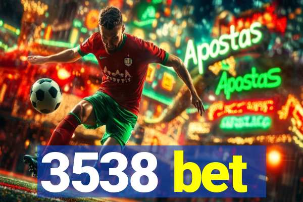 3538 bet