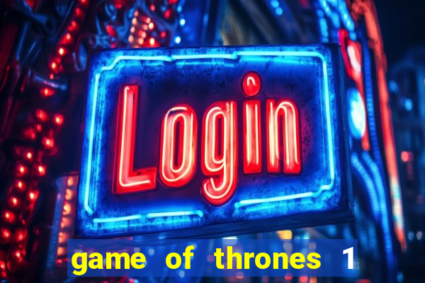 game of thrones 1 temporada online