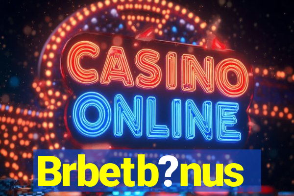 Brbetb?nus