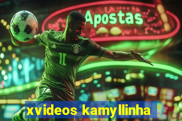 xvideos kamyllinha