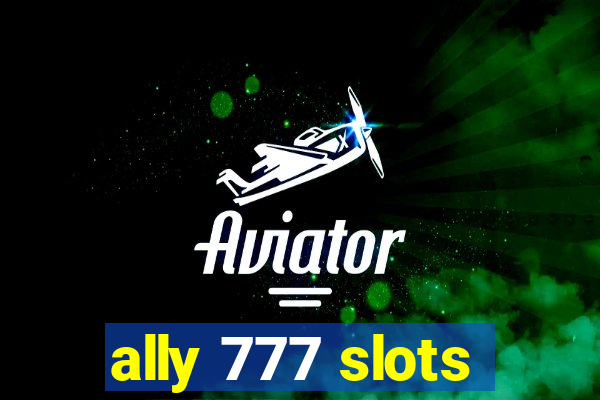 ally 777 slots