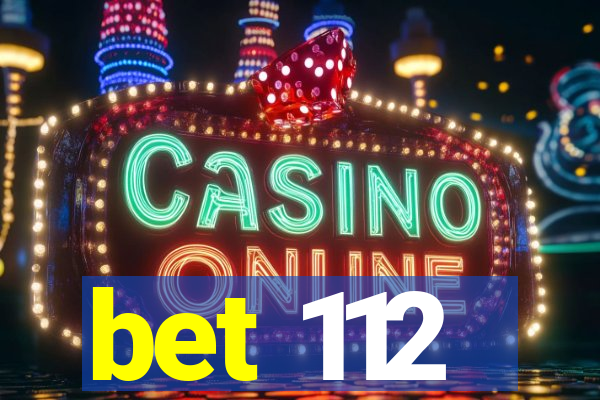 bet 112