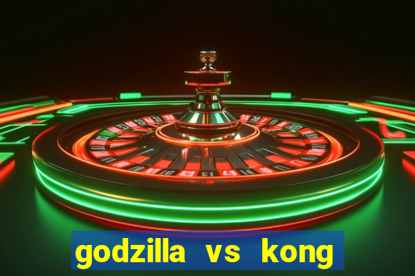 godzilla vs kong filme completo dublado topflix