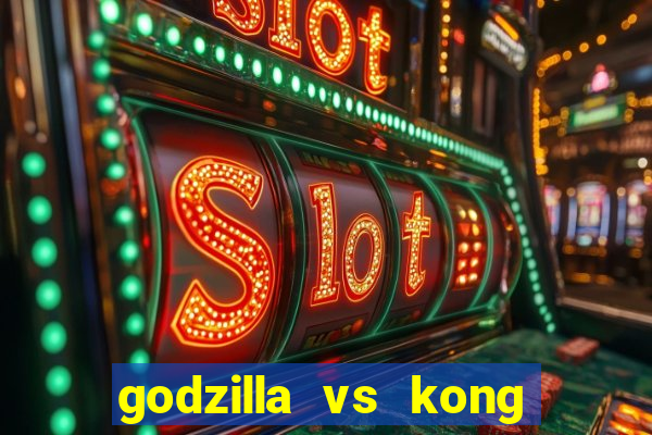 godzilla vs kong filme completo dublado topflix