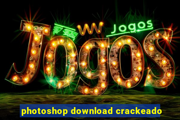 photoshop download crackeado