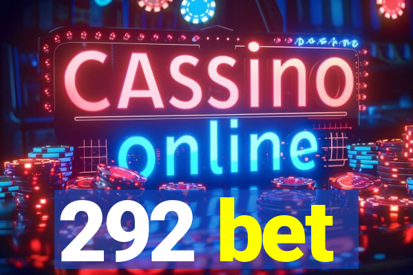 292 bet