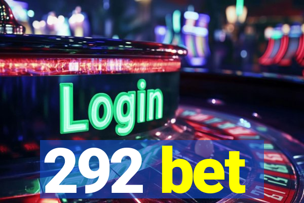 292 bet