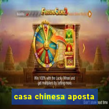 casa chinesa aposta
