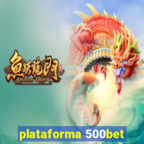 plataforma 500bet