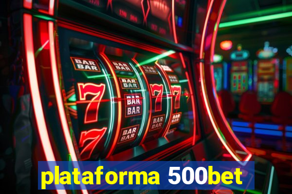 plataforma 500bet