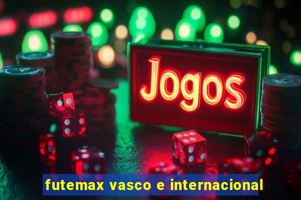 futemax vasco e internacional