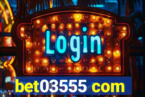 bet03555 com