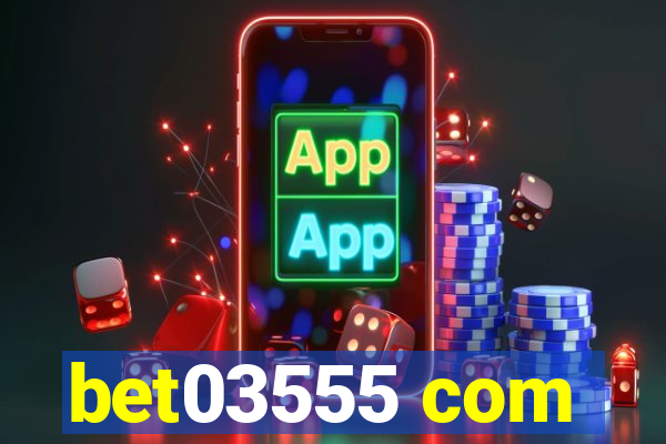 bet03555 com