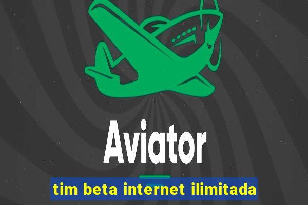 tim beta internet ilimitada