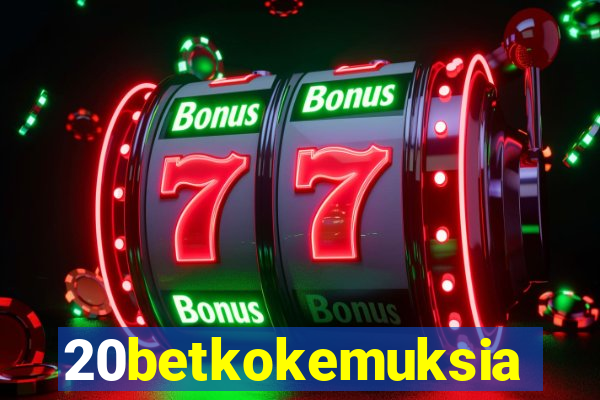 20betkokemuksia