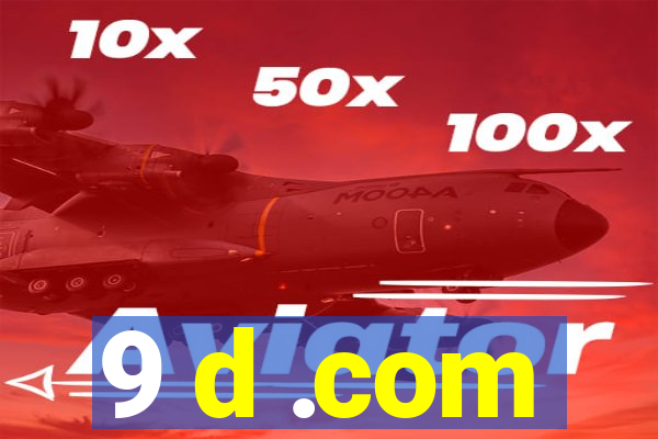 9 d .com