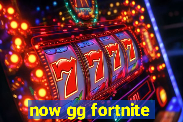 now gg fortnite