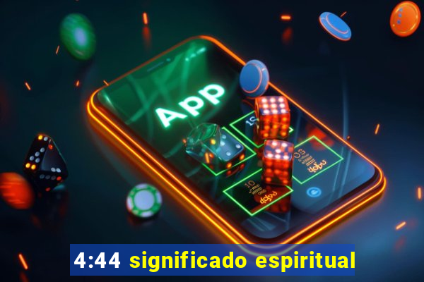 4:44 significado espiritual