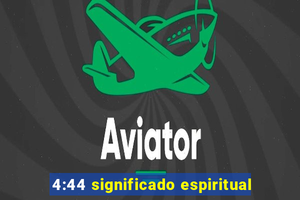 4:44 significado espiritual