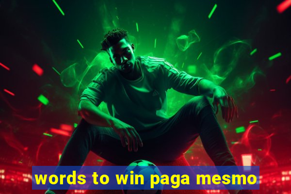words to win paga mesmo