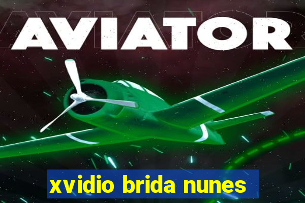 xvidio brida nunes