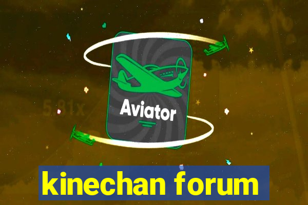 kinechan forum