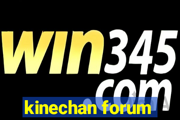 kinechan forum