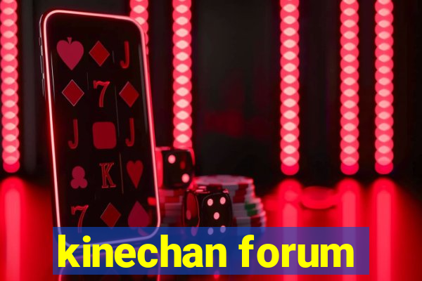 kinechan forum