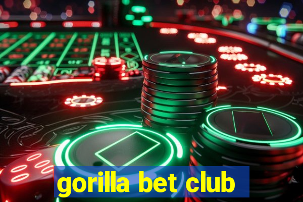 gorilla bet club
