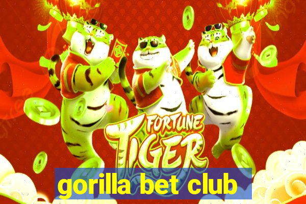 gorilla bet club