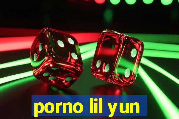 porno lil yun