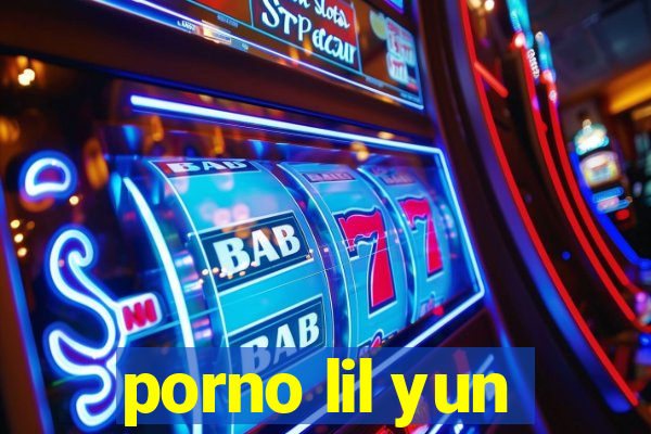 porno lil yun