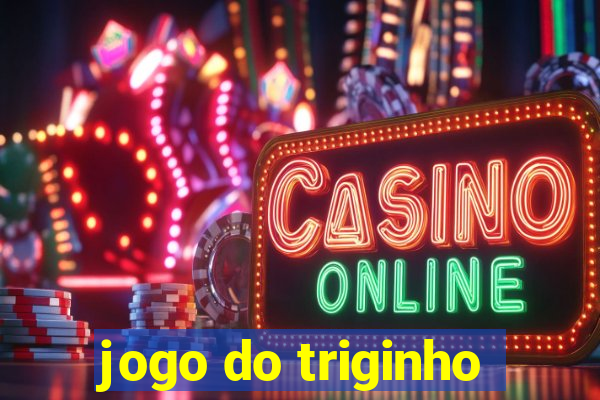 jogo do triginho