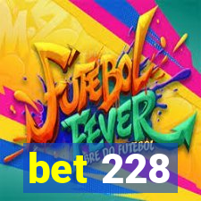 bet 228