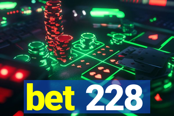 bet 228