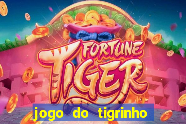 jogo do tigrinho ganha dinheiro mesmo