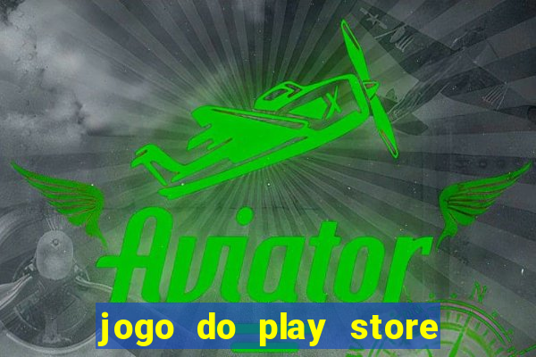 jogo do play store que ganha dinheiro de verdade
