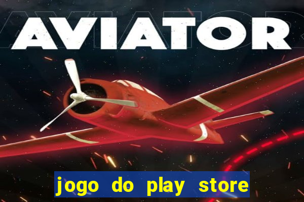 jogo do play store que ganha dinheiro de verdade