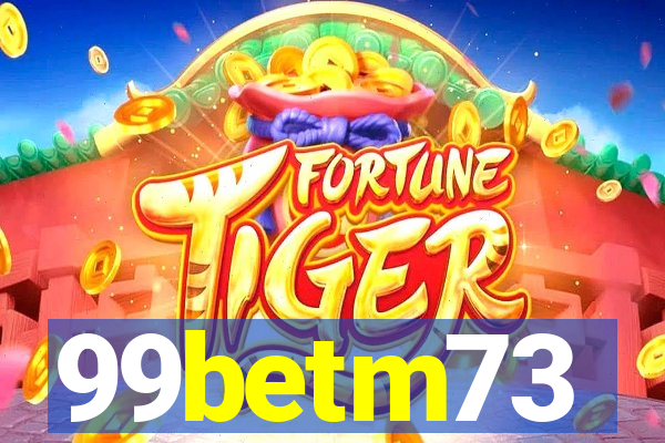 99betm73