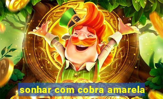 sonhar com cobra amarela