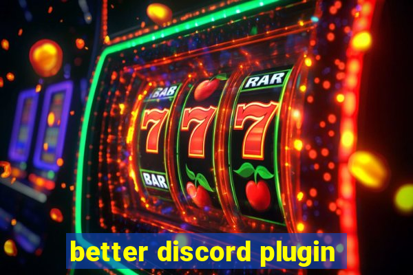 better discord plugin