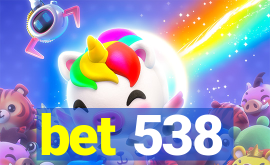 bet 538