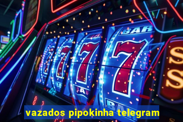 vazados pipokinha telegram