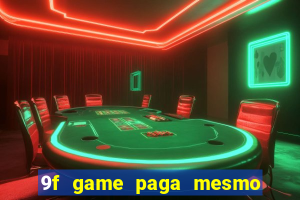9f game paga mesmo os 100 reais