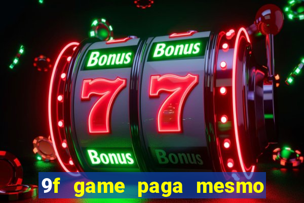 9f game paga mesmo os 100 reais