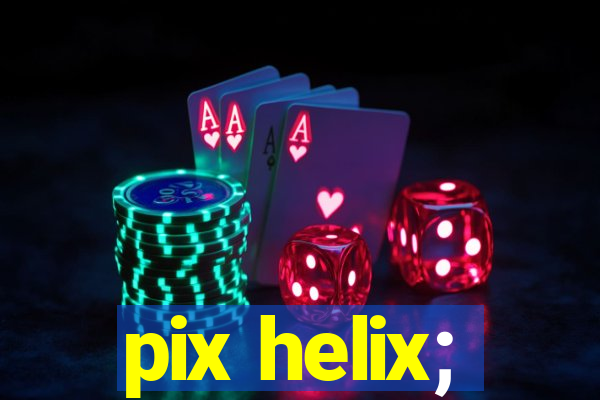 pix helix;
