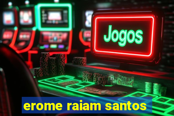 erome raiam santos