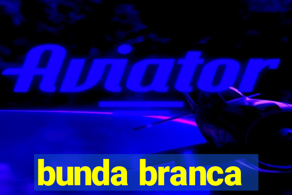 bunda branca