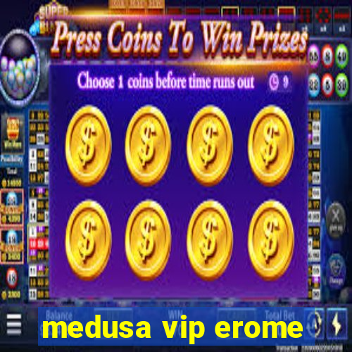 medusa vip erome