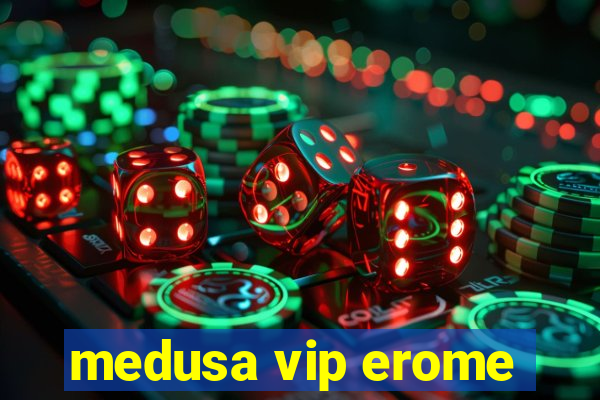 medusa vip erome
